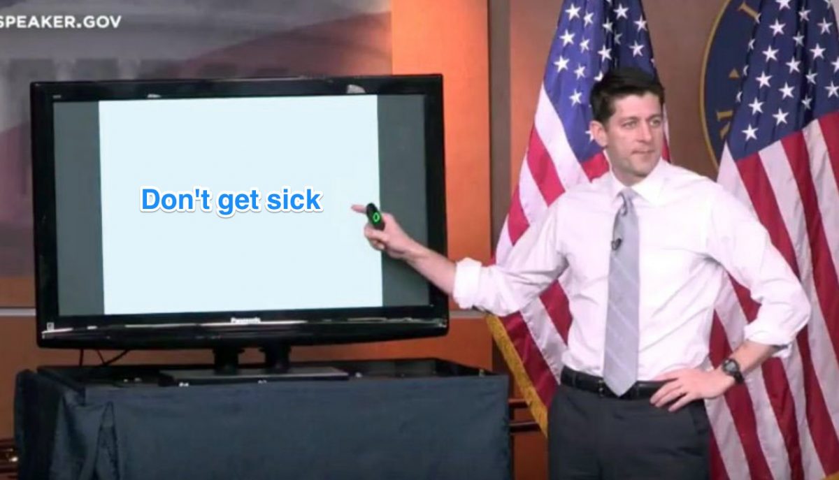 Speaker Ryan says, "Don't get sick."