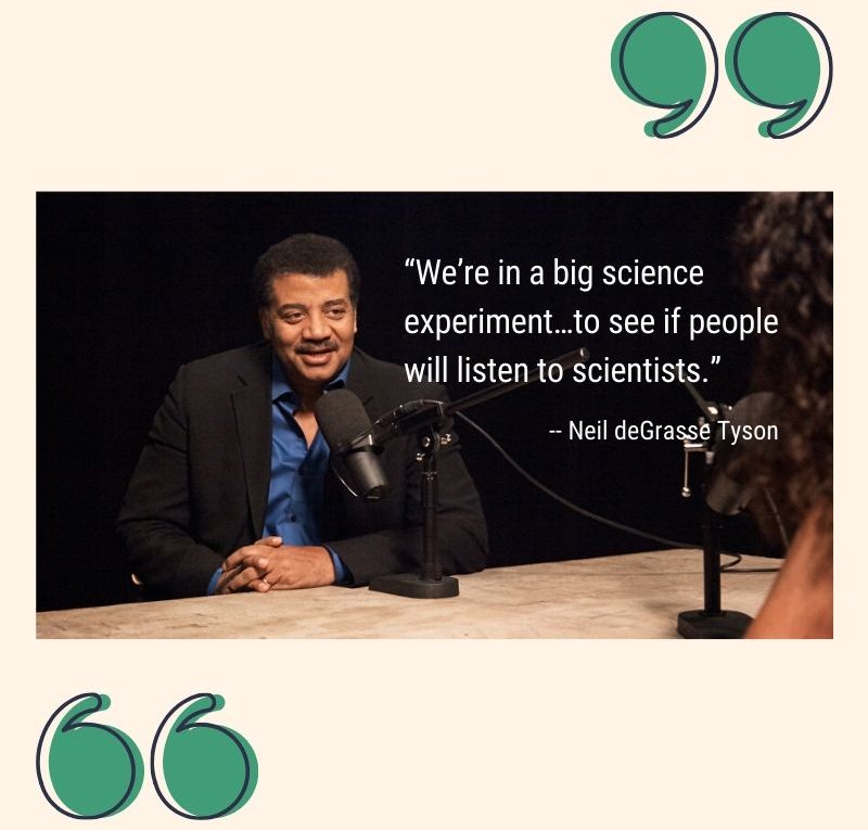 "We're in a big science experiment...to see if people will listen to scientists."see if people