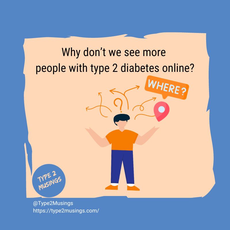 Why don't we see more people with type 2 diabetes online?